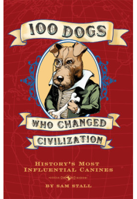 100 Dogs Who Changed Civilization