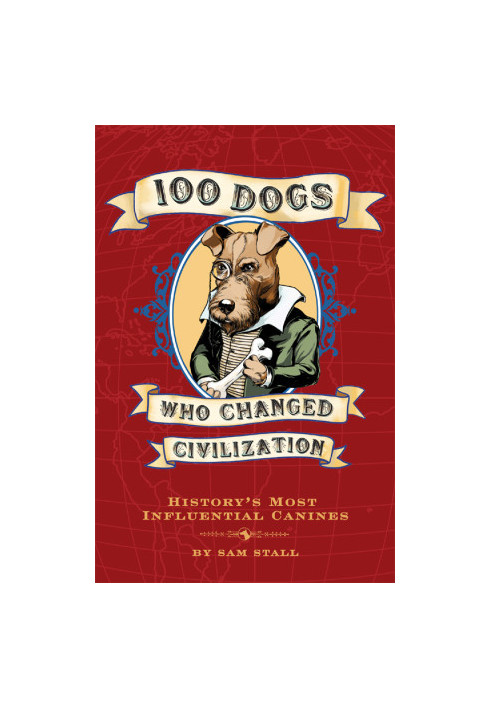 100 Dogs Who Changed Civilization