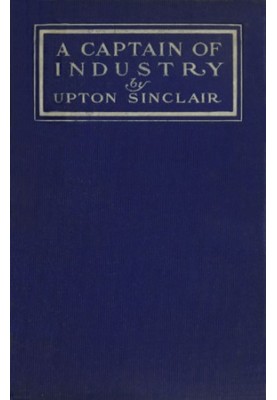 A Captain of Industry: Being the Story of a Civilized Man