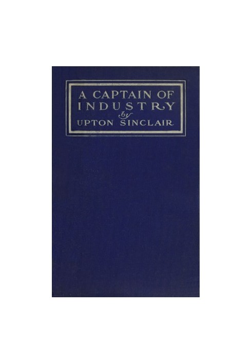 A Captain of Industry: Being the Story of a Civilized Man