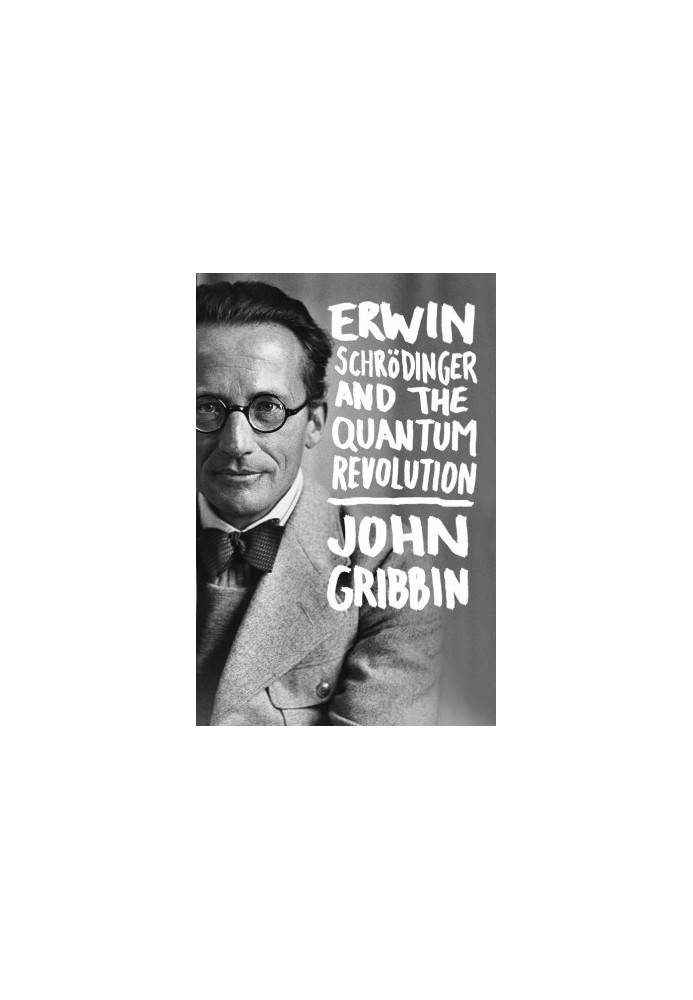 Erwin Schrodinger and the Quantum Revolution