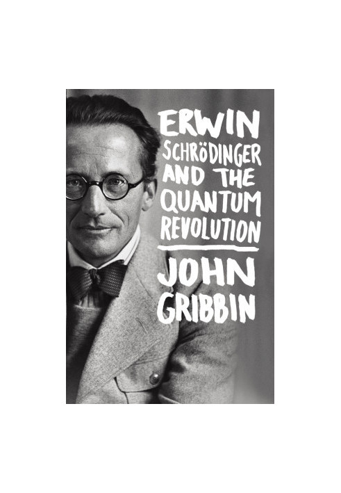 Erwin Schrodinger and the Quantum Revolution