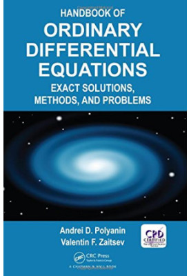 Handbook of Ordinary Differential Equations: Exact Solutions, Methods, and Problems: Third Edition