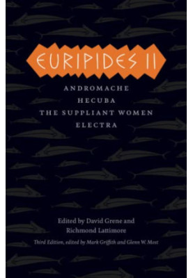 Euripides II: Andromache, Hecuba, The Suppliant Women, Electra - The Complete Greek Tragedies