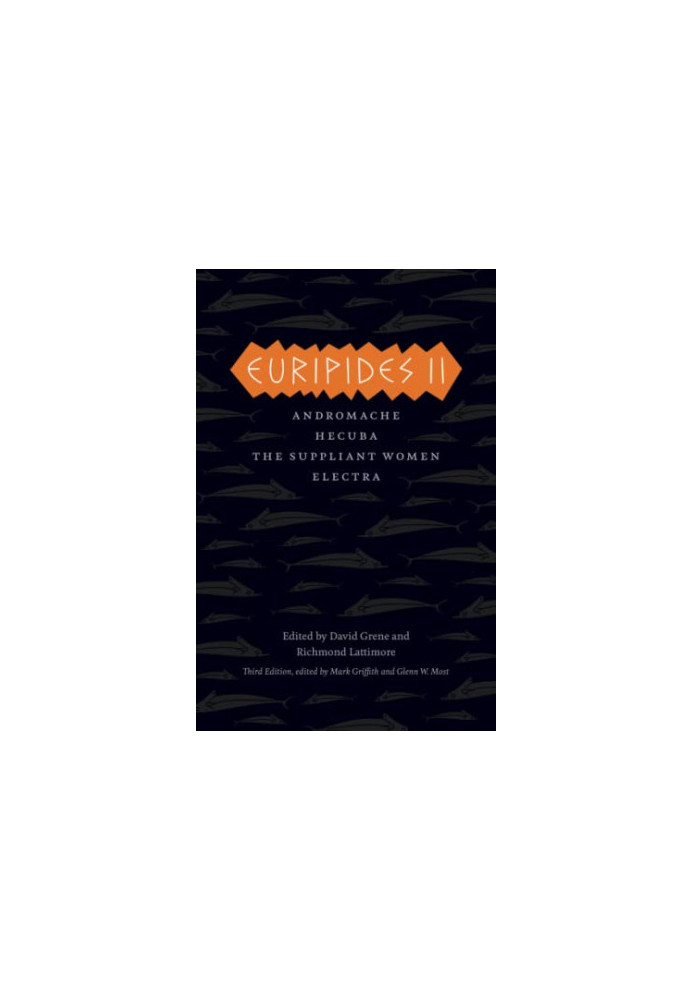 Euripides II: Andromache, Hecuba, The Suppliant Women, Electra - The Complete Greek Tragedies
