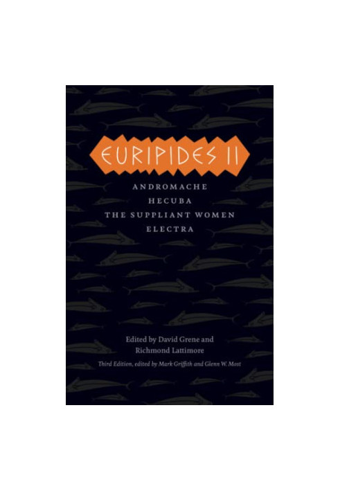 Euripides II: Andromache, Hecuba, The Suppliant Women, Electra - The Complete Greek Tragedies