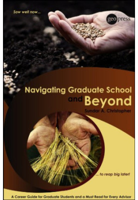 Navigating Graduate School and Beyond: A Career Guide for Graduate Students and a Must Read for Every Advisor