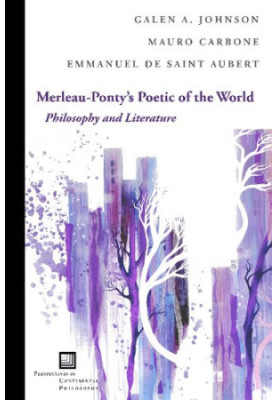 Merleau-Ponty's Poetic of the World: Philosophy and Literature (Perspectives in Continental Philosophy)