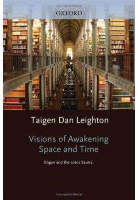 Visions of Awakening Space and Time: Dogen and the Lotus Sutra