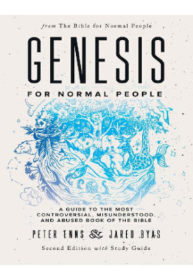Genesis for Normal People: A Guide to the Most Controversial, Misunderstood, and Abused Book of the Bible, Second Edition