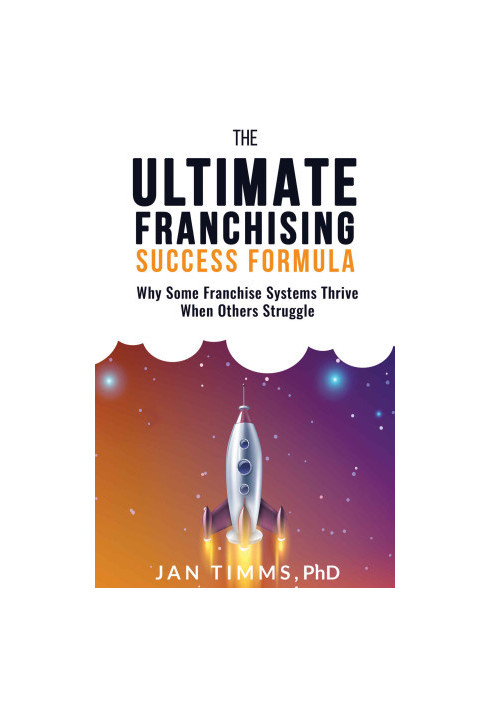 The Ultimate Franchising Success Formula: Why Some Franchise Systems Thrive When Others Struggle