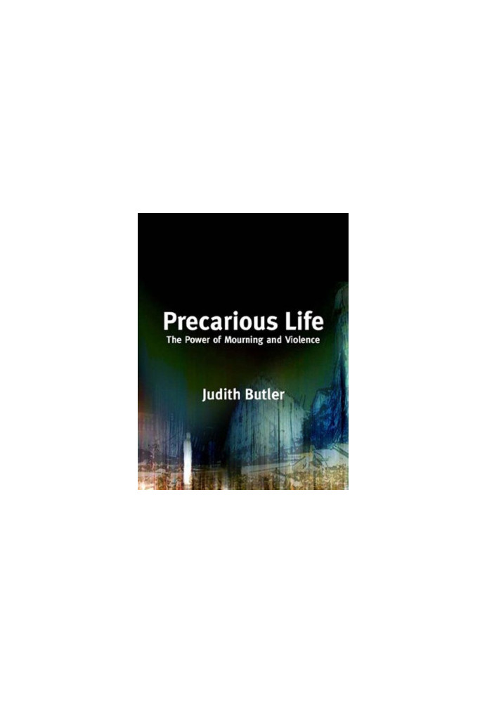 Precarious Life - The Power of Mourning and Violence