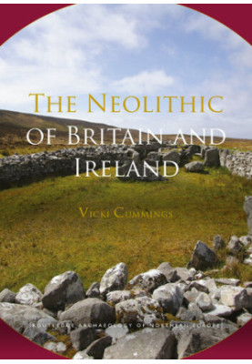 The Neolithic of Britain and Ireland (Routledge Archaeology of Northern Europe)