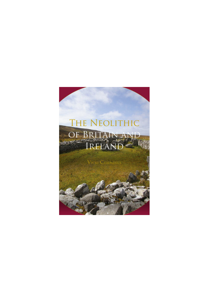 The Neolithic of Britain and Ireland (Routledge Archaeology of Northern Europe)