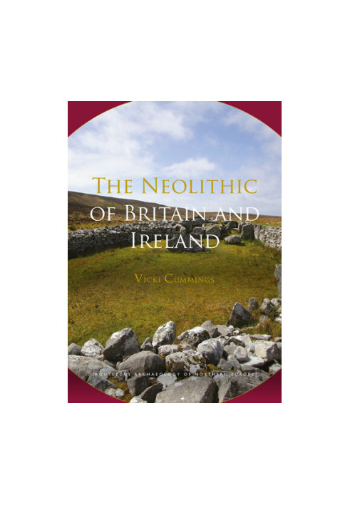 The Neolithic of Britain and Ireland (Routledge Archaeology of Northern Europe)