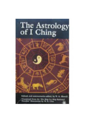 The Astrology of I Ching: Translated from the Ho Map Lo Map Rational No.' Manuscript