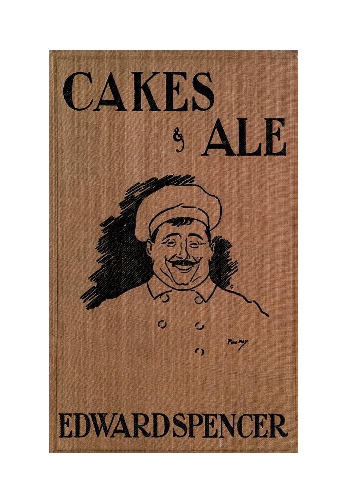 Cakes & Ale A Dissertation on Banquets Interspersed with Various Recipes, More or Less Original, and anecdotes, mainly veracious