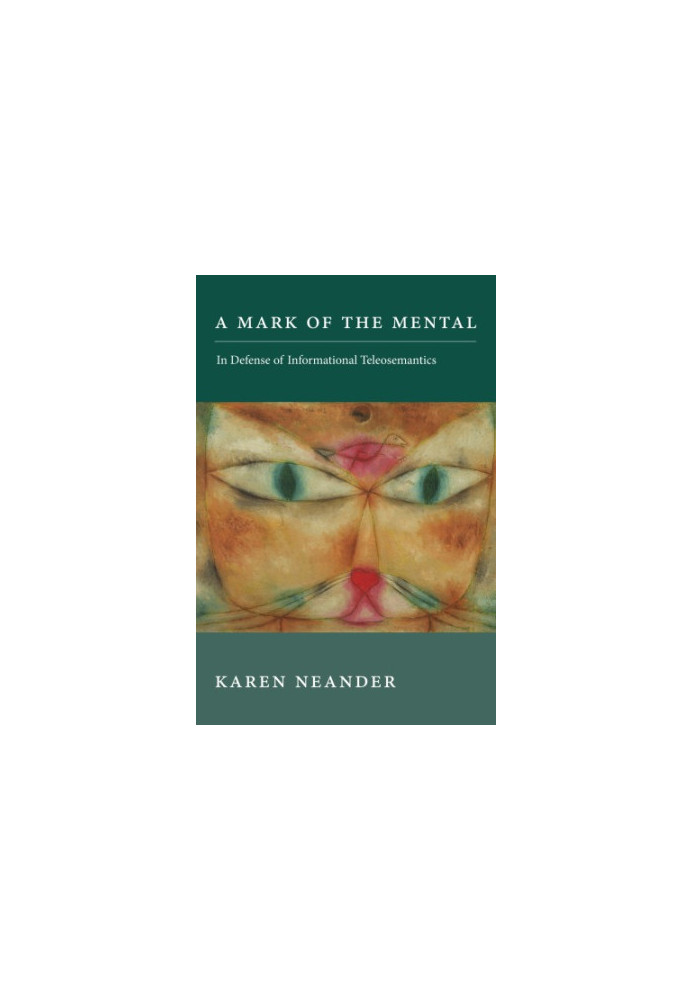 A mark of the mental : in defense of informational teleosemantics