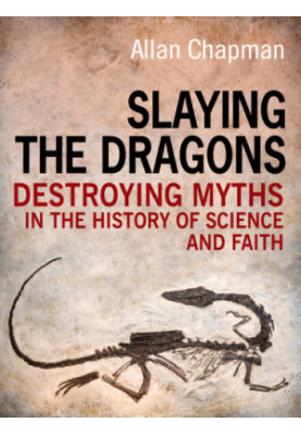 Slaying the dragons. Destroying myths in the history of science and faith