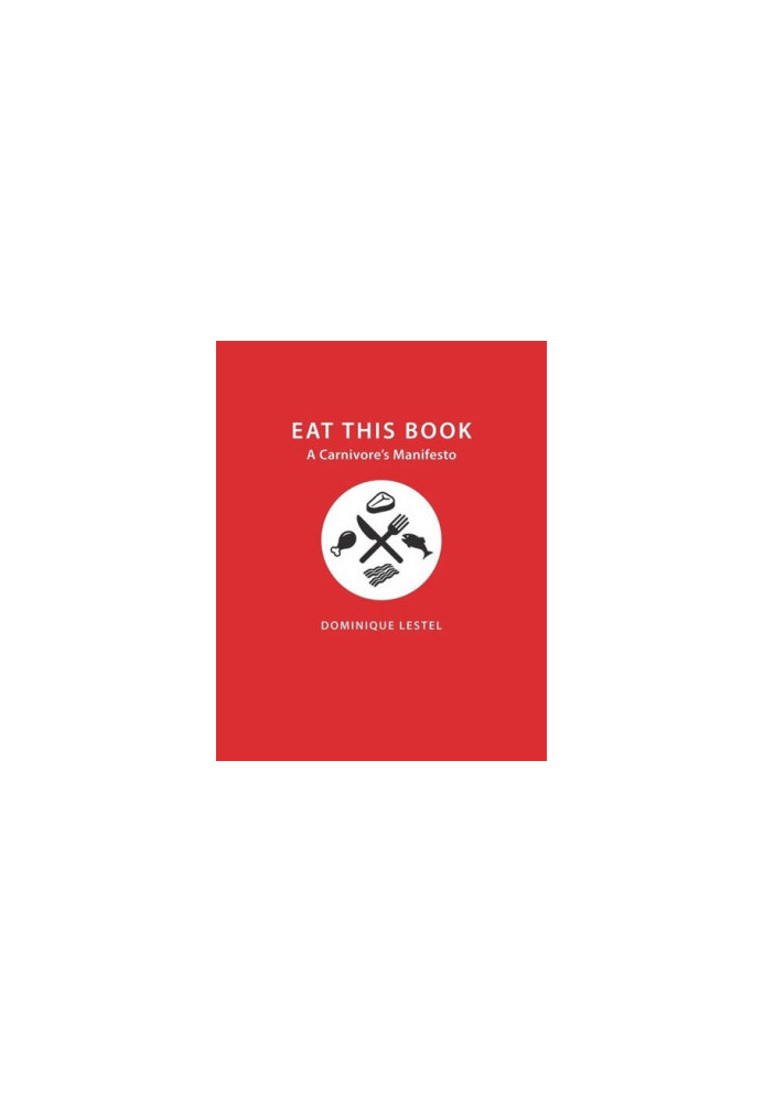 Eat This Book: A Carnivore's Manifesto