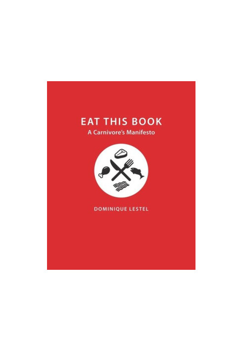 Eat This Book: A Carnivore's Manifesto