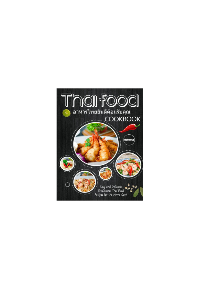 Thai Food Cookbook For The Holiday: Easy and Delicious Traditional Thai Food Recipes for the Home Cook