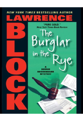 [Bernie Rhodenbarr 09] • The Burglar in the Rye