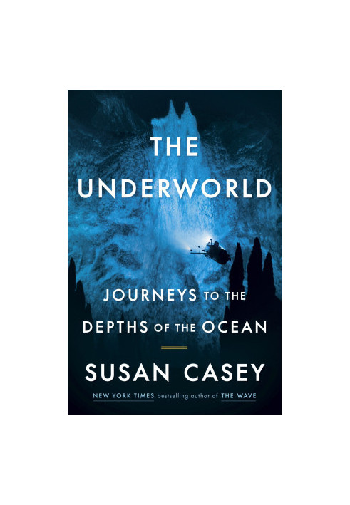 The Underworld: Journeys to the Depths of the Ocean