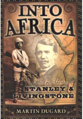 Into Africa · The Epic Adventures of Stanley & Livingstone