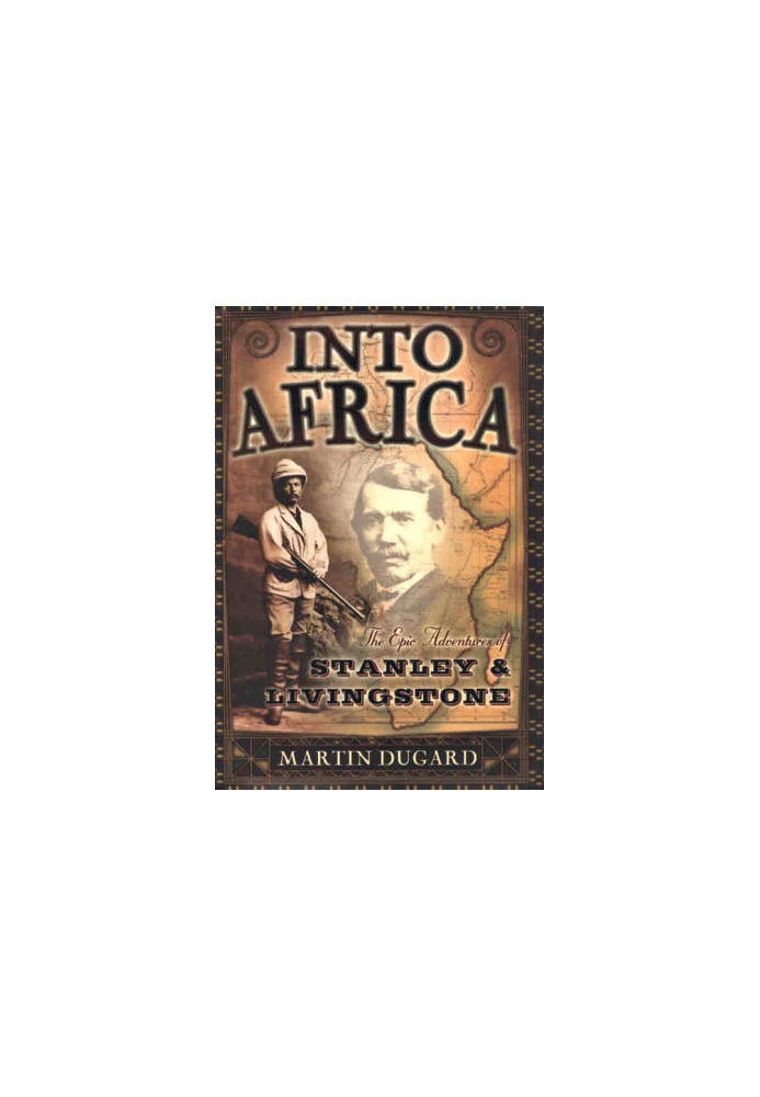 Into Africa · The Epic Adventures of Stanley & Livingstone