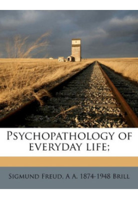 The Psychopathology of Everyday Life