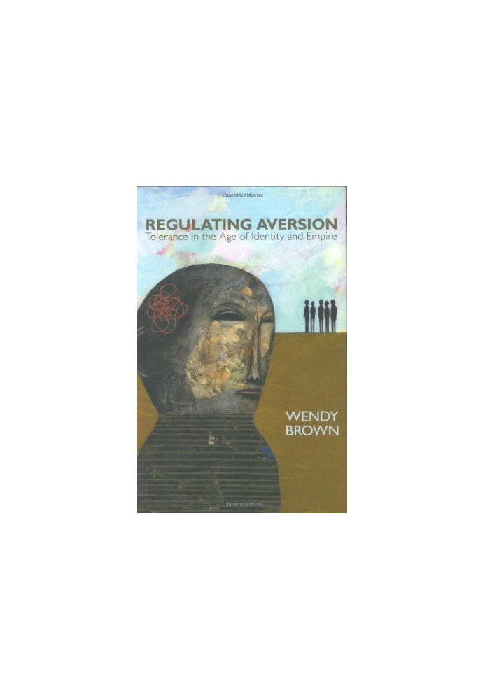 Regulating Aversion: Tolerance in the Age of Identity and Empire