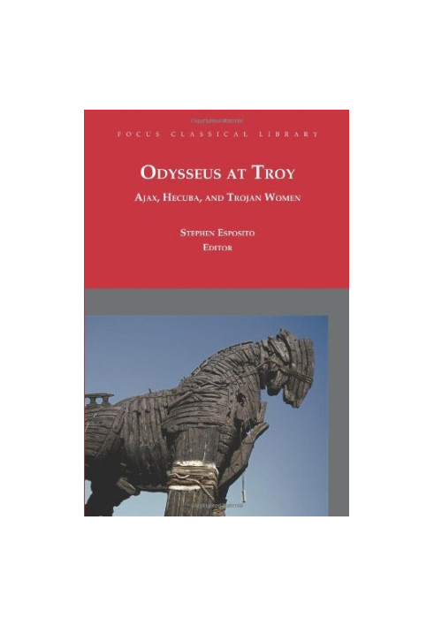 Odysseus at Troy: Ajax, Hecuba and Trojan Women