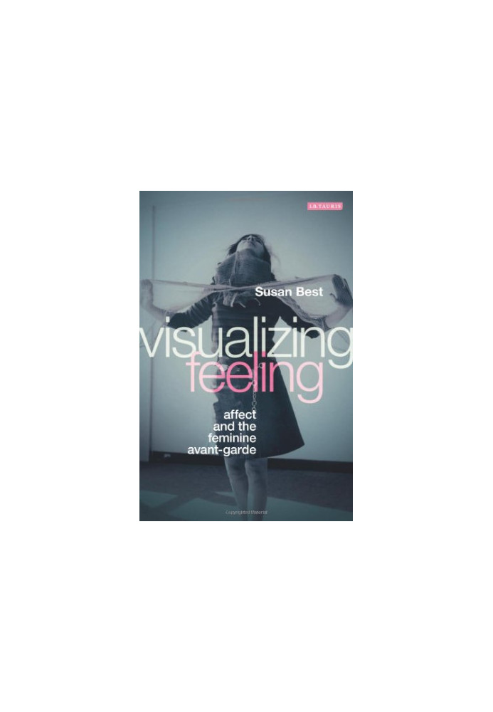 Visualizing feeling : affect and the feminine avant-garde