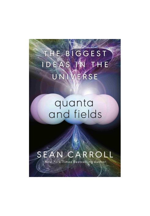 Quanta and Fields: The Biggest Ideas in the Universe