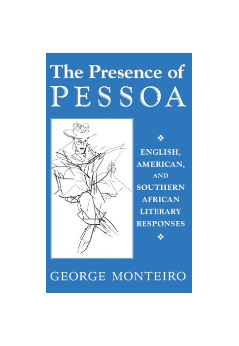The presence of Pessoa : English, American, and Southern African literary responses