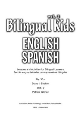 Bilingual kids, English-Spanish. Vol. 3, Lessons and activities for bilingual learners  Lecciones y actividades para aprendic
