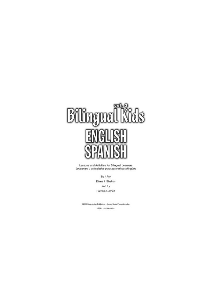 Bilingual kids, English-Spanish. Vol. 3, Lessons and activities for bilingual learners  Lecciones y actividades para aprendic
