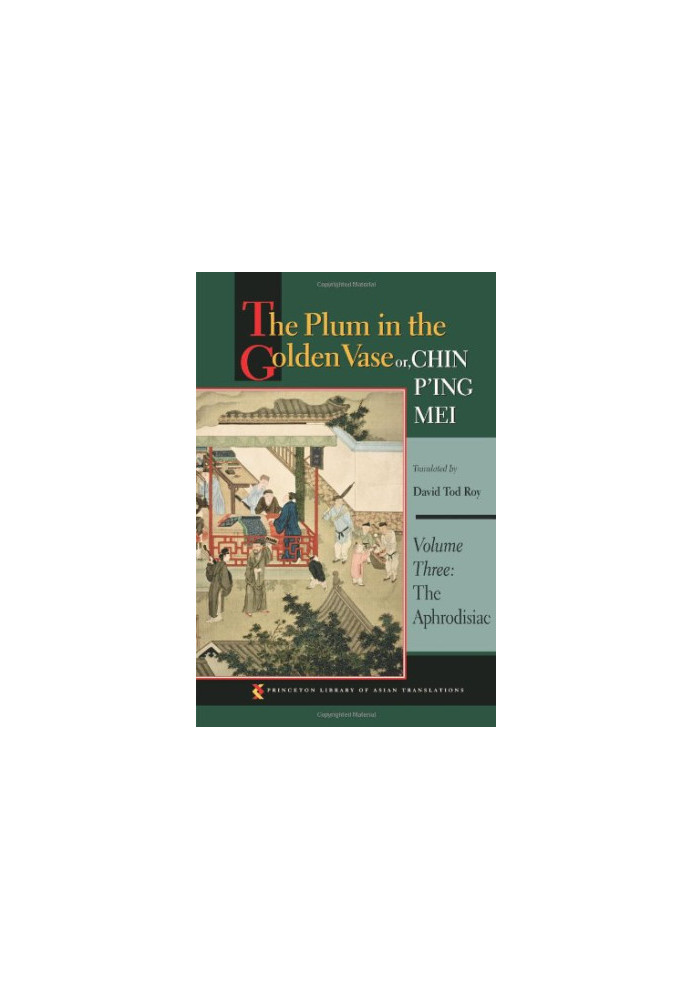 The Plum in the Golden Vase Or, Chin P'ing Mei, Volume 3 The Aphrodisiac