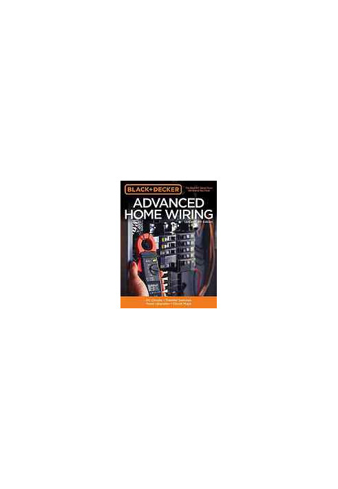 Advanced home wiring : DC circuits, transfer switches, panel upgrades, circuit maps