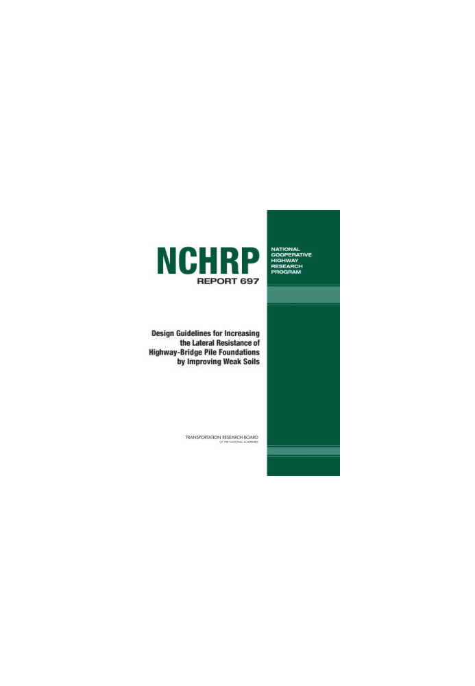 Design Guidelines for Increasing the Lateral Resistance of Highway-Bridge Pile Foundations by Improving Weak Soils