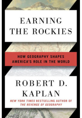 Earning the Rockies: How Geography Shapes America's Role in the World