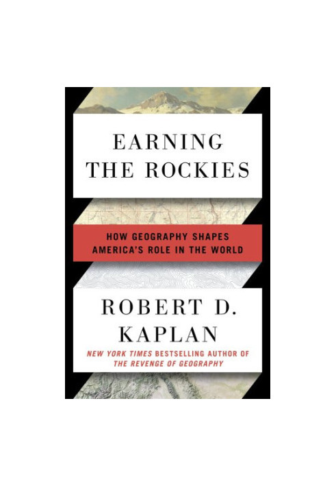 Earning the Rockies: How Geography Shapes America's Role in the World