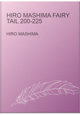Hiro Mashima Fairy Tail 200-225