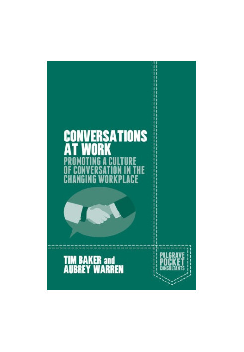 Conversations at Work: Promoting a Culture of Conversation in the Changing Workplace