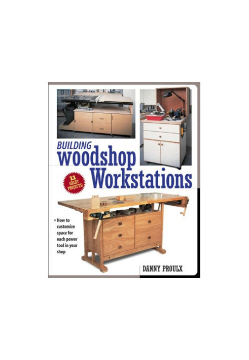 Building Woodshop Workstations (Popular Woodworking)