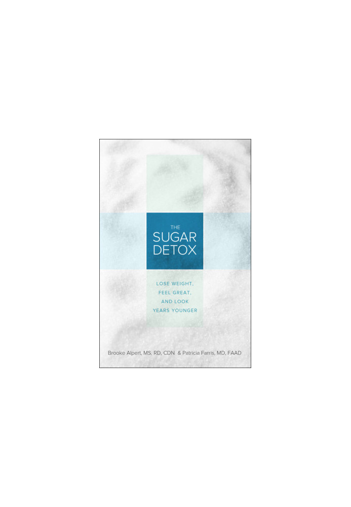 The Sugar Detox · Lose Weight, Feel Great, and Look Years Younger
