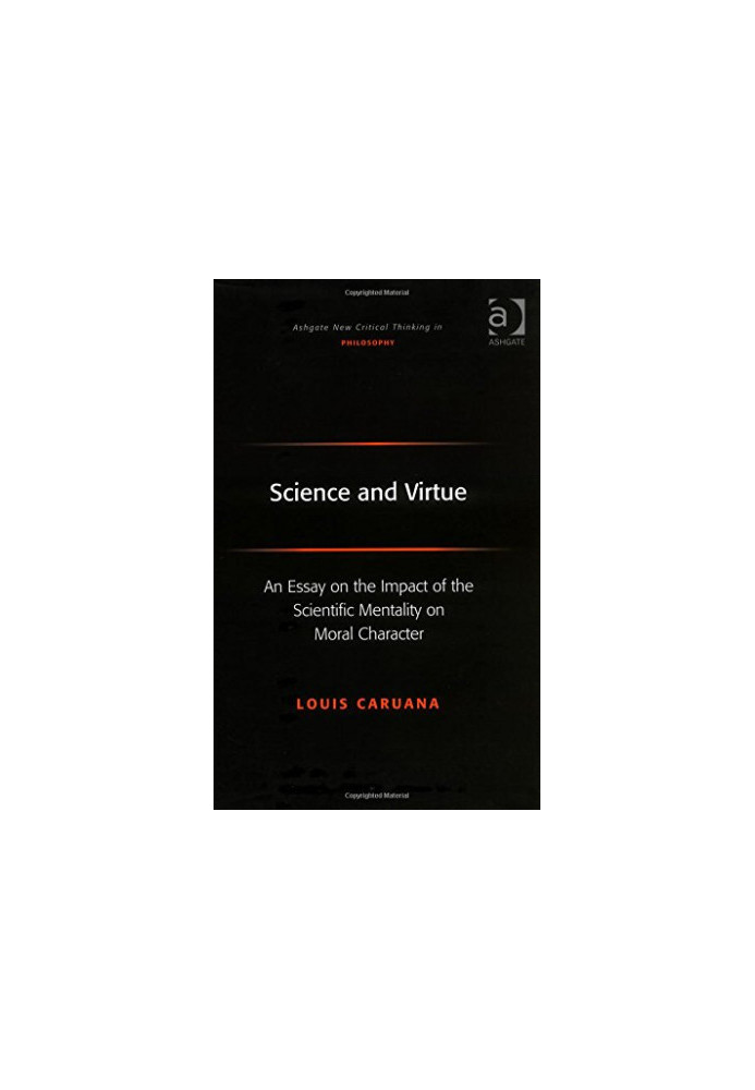 Science and virtue : an essay on the impact of the scientific mentality on moral character