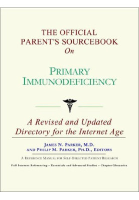 The Official Parent's Sourcebook on Primary Immunodeficiency