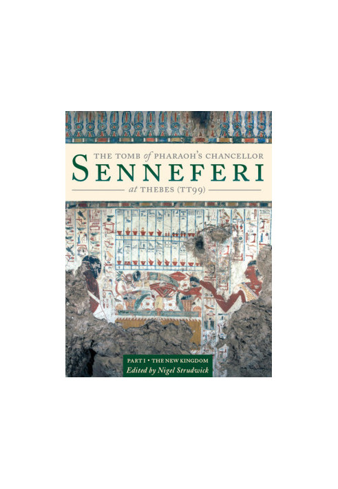The Tomb of Pharaoh’s Chancellor Senneferi at Thebes (TT99)